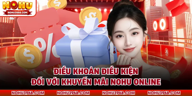 Điều khoản điều kiện đối với khuyến mãi NOHU online