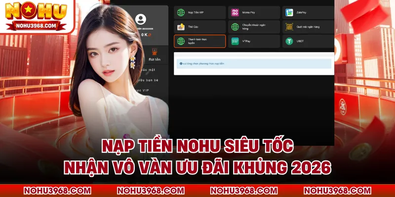 Nạp Tiền NOHU Siêu Tốc, Nhận Vô Vàn Ưu Đãi Khủng 2026